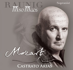 Arno Argos Raunig: Mozart - Castrato Arias
